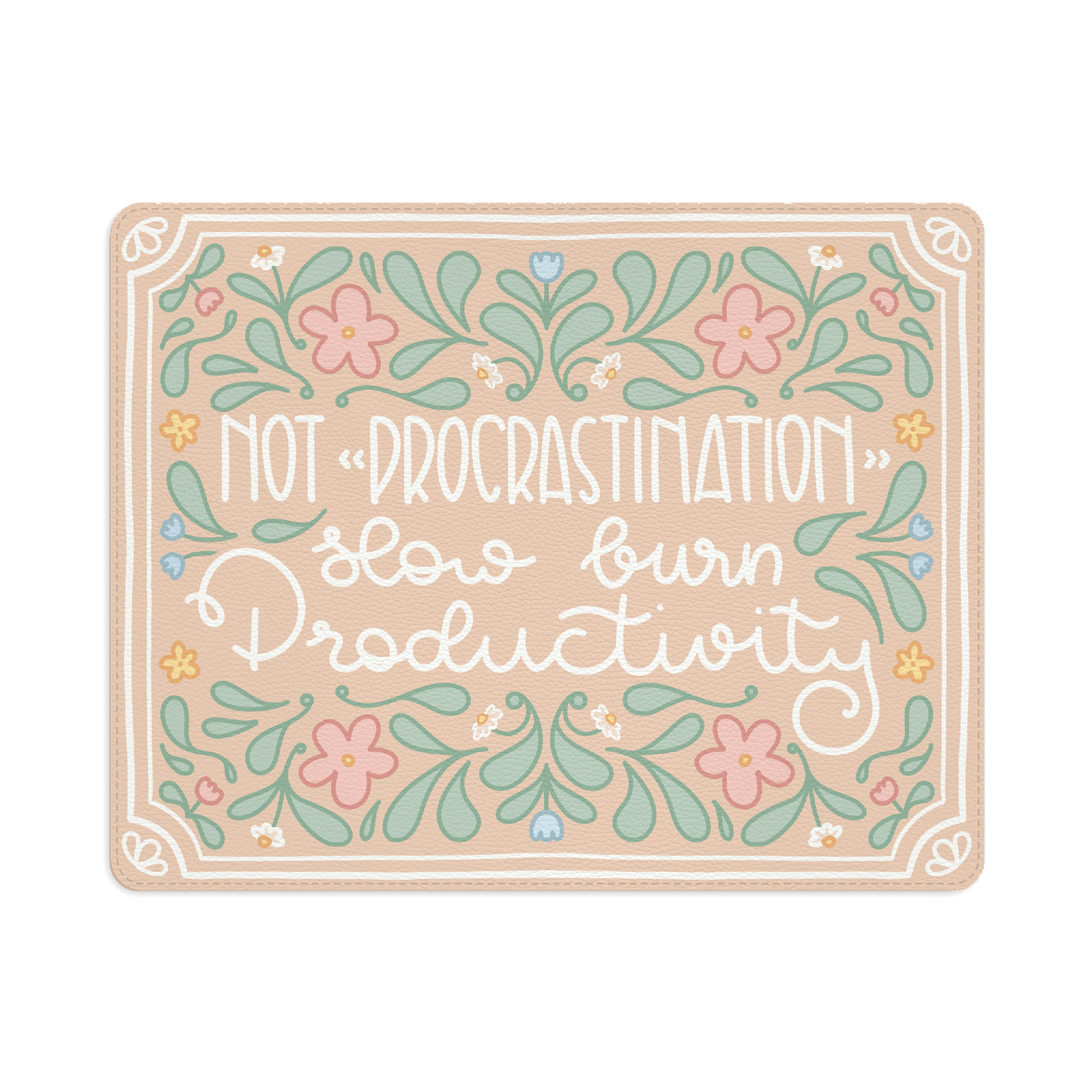 Not 'Procrastination' Slow Burn Productivity mouse mat | PU leather mousepad, floral modern desk accessory