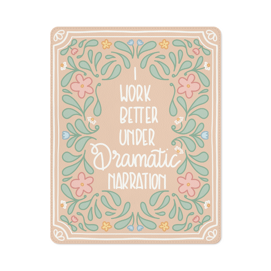 I Work Better Under Dramatic Narration Mouse Mat | Floral PU Leather Desk Pad